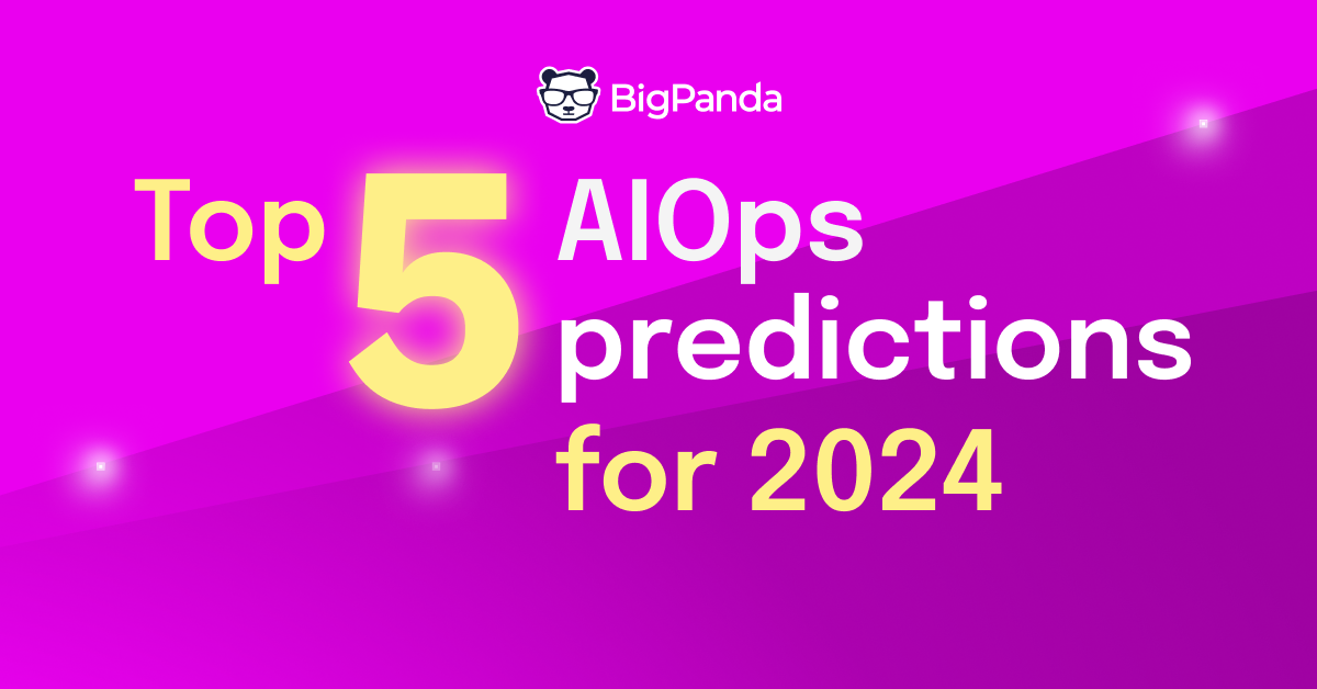 Top 5 AIOps predictions for 2024 BigPanda