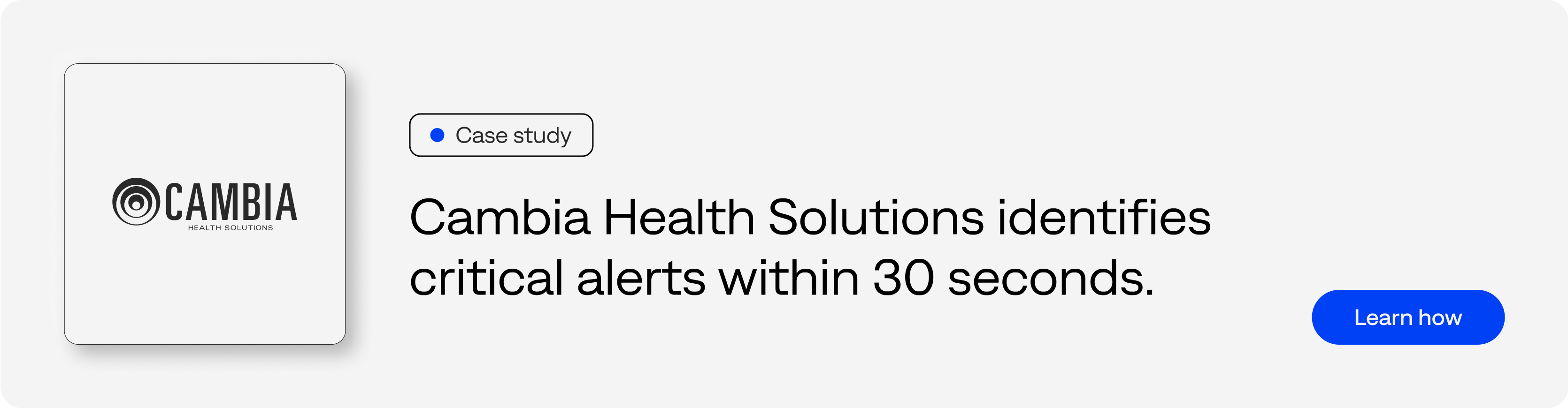 Case study: Cambia Health Solutions identifies critical alerts within 30 seconds. 