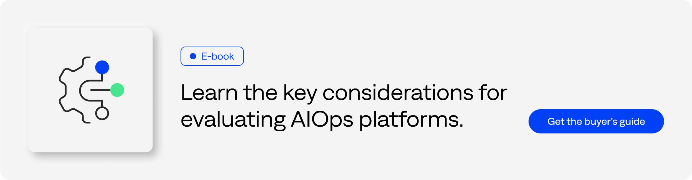 Learn the key considerations for evaluating AIOps platforms. - Get the buyer’s guide