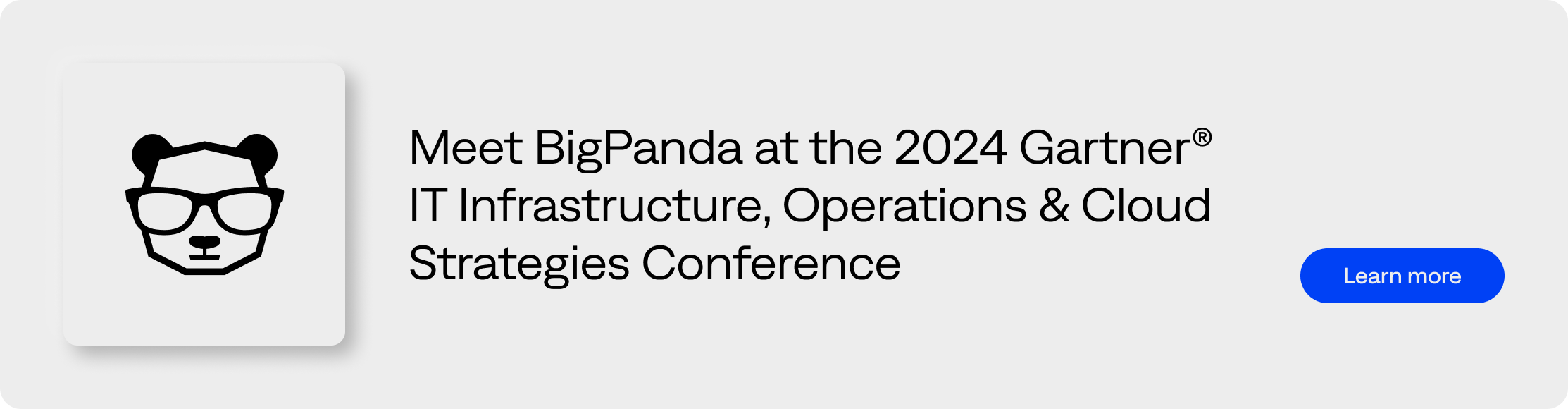 Meet BigPanda at the 2024 Gartner® IT Infrastructure, Operations & Cloud Strategies Conference - Learn more