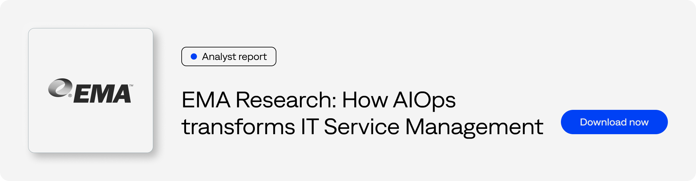 Analyst report: EMA Research: How AIOps transforms IT Service Management - Learn more