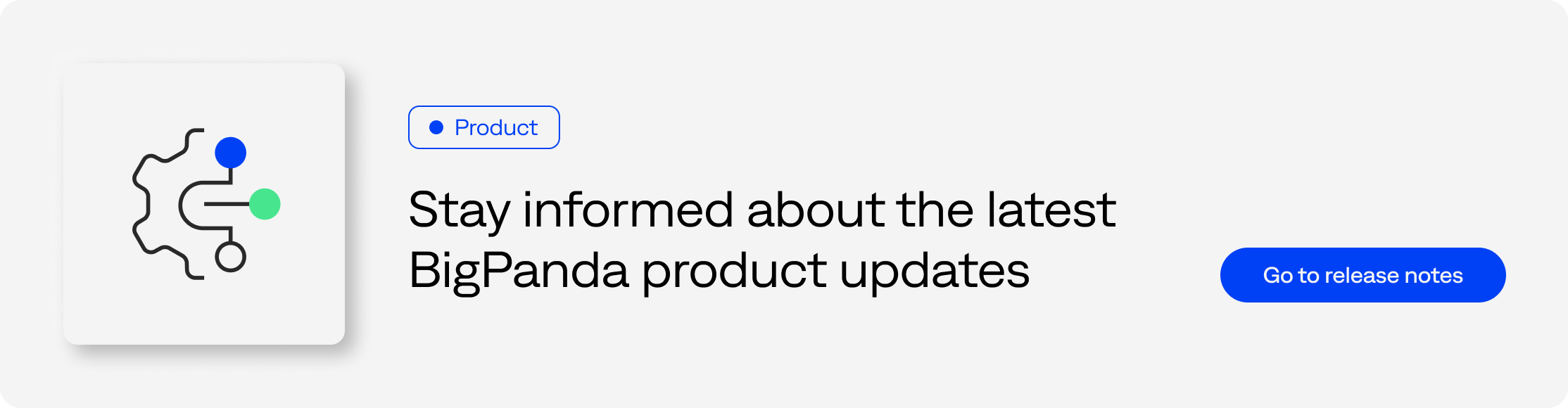 Stay informed about the latest BigPanda product updates. Go to Release Notes.